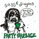 Sass Dragons / Party Garbage - Snacking Is For Sissies